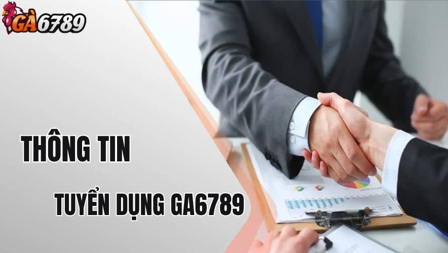 GA6789 tuyển dụng nhân viên mở rộng và phát triển thị trường